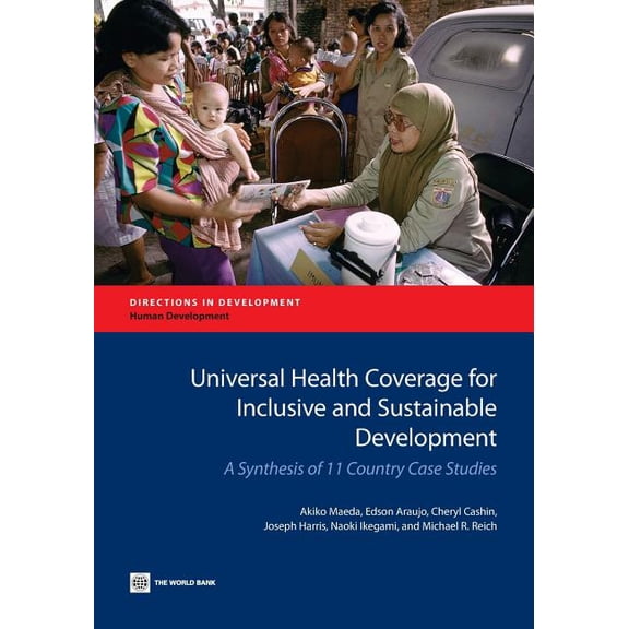 Directions in Development - Human Develo Universal Health Coverage for Inclusive and Sustainable Development: A Synthesis of 11 Country Case Studies, (Paperback)