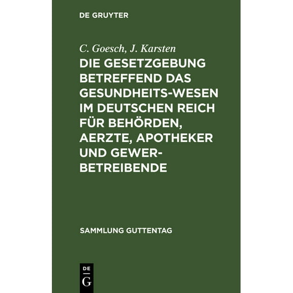 Sammlung Guttentag Die Gesetzgebung Betreffend Das Gesundheitswesen Im Deutschen Reich Für Behörden, Aerzte, Apotheker Und Gewerbetreibende, Book 27, (Hardcover)