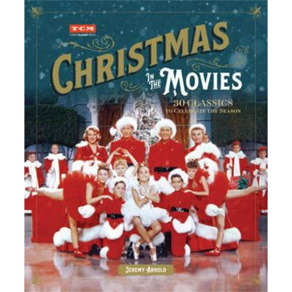 Pre-Owned Christmas in the Movies: 30 Classics to Celebrate the Season (Hardcover) 0762492481 9780762492480