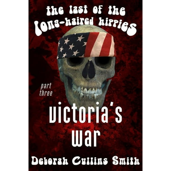 The Last of the Long-Haired Hippies: Victoria's War (Series #3) (Paperback)