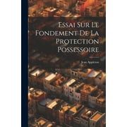 Essai Sur Le Fondement De La Protection Possessoire (Paperback)