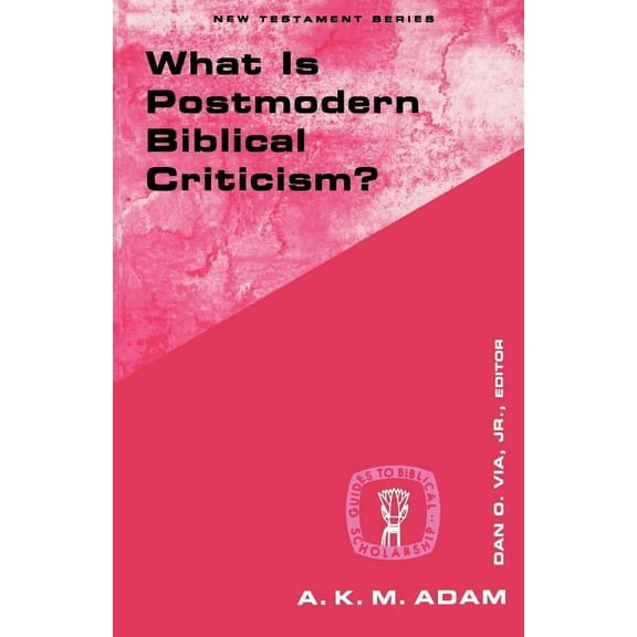 Guides to Biblical Scholarship New Testa What Is Postmodern Biblical Criticism?, (Paperback)