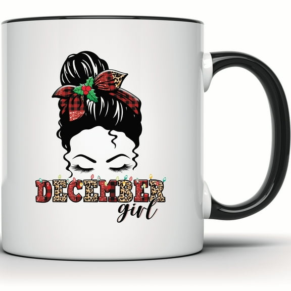 December Girl Mug - Messy Bun Christmas Mug with Plaid & Leopard Print - December Birthday Gift - Funny Holiday Coffee Mug for Her - 11 Ounce Black Rim Handle Novelty Coffee Cup - WMUG1779-BLK