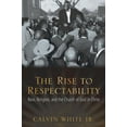 thumbnail image 2 of Pre-Owned The Rise to Respectability : Race, Religion, and the Church of God in Christ (Paperback), 2 of 2