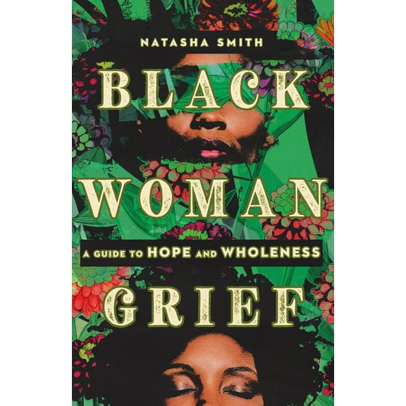 Black Woman Grief: A Guide to Hope and Wholeness, (Paperback)