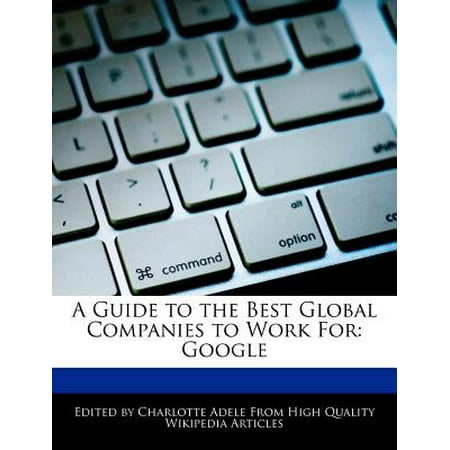 A Guide to the Best Global Companies to Work for : (Best Computer For Work And School)