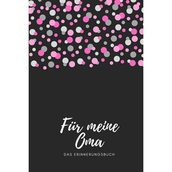 Für meine Oma das Erinnerungsbuch: Geschenkideen für Oma I personalisiertes Geschenk für Großmutter zum Geburtstag Weihnachten I (Paperback)