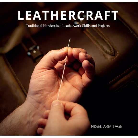 Leathercraft: Traditional Handcrafted Leatherwork Skills and Projects, (Paperback)