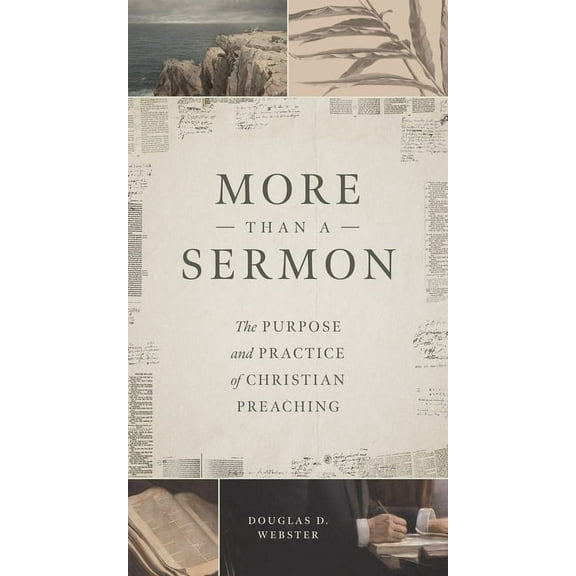 More Than a Sermon: The Purpose and Practice of Christian Preaching, (Paperback)