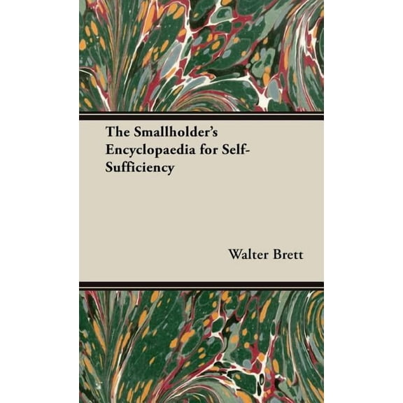 The Smallholder's Encyclopaedia for Self-Sufficiency, (Hardcover)