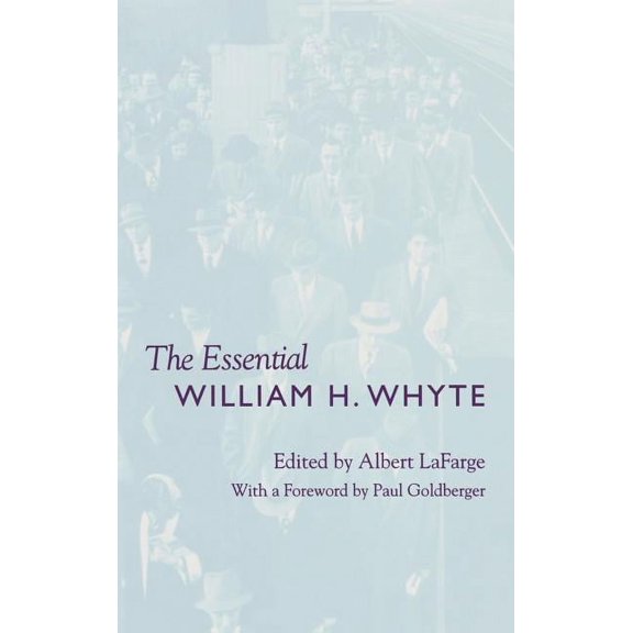 The Essential William H. Whyte, (Hardcover)
