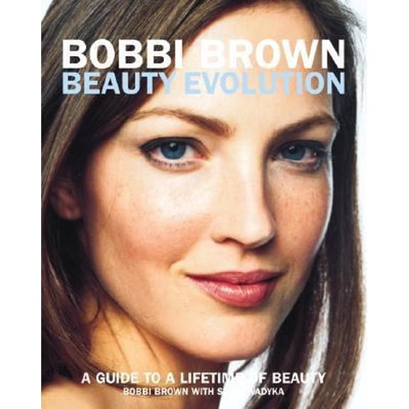 Pre-Owned Bobbi Brown Beauty Evolution: A Guide to a Lifetime of Beauty (Bobbi Brown Series, 3) (Hardcover) 0060088818 9780060088811