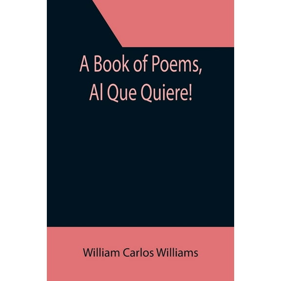 A Book of Poems, Al Que Quiere!, (Paperback)
