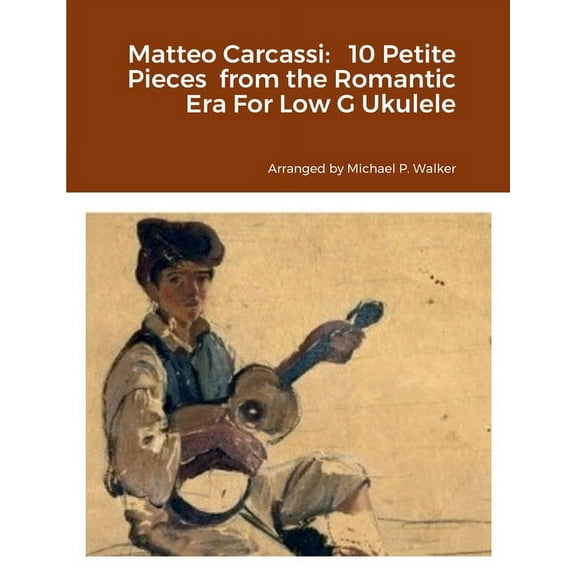 Matteo Carcassi: 10 Petite Pieces from the Romantic Era For Low G Ukulele, (Paperback)