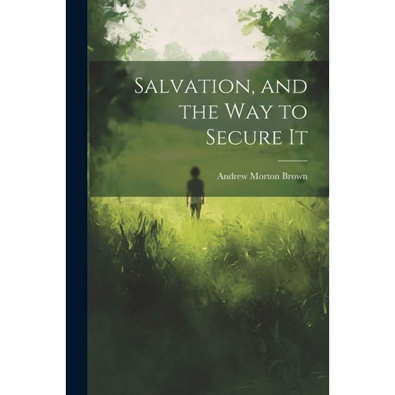 Salvation, and the Way to Secure It (Paperback)