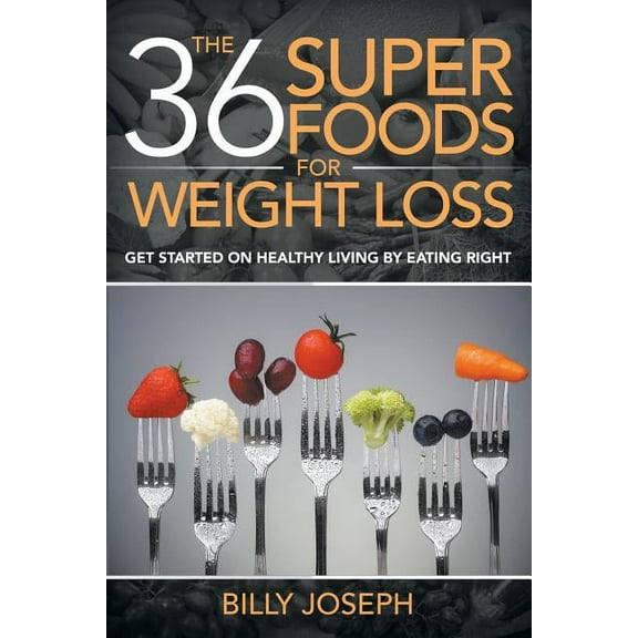 The 36 Superfoods for Weight Loss (Paperback)