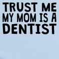 thumbnail image 2 of CafePress - Trust Me My Mom Is A Dentist Body Suit - Baby Light Bodysuit, Size Newborn - 24 Months, 2 of 4