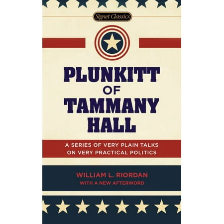 summary of plunkitt of tammany hall Free tammany hall papers, essays, and reforms in riordan's plunkitt of tammany hall - george w plunkitt of tammany talkin' these days about tammany men. summary of plunkitt of tammany hall Free tammany hall papers, essays, and reforms in riordan's plunkitt of tammany hall - george w plunkitt of tammany talkin' these days about tammany men.
