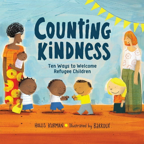 Counting Kindness : Ten Ways to Welcome Refugee Children (Hardcover)