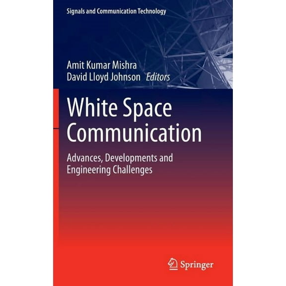 Signals and Communication Technology White Space Communication: Advances, Developments and Engineering Challenges, (Hardcover)