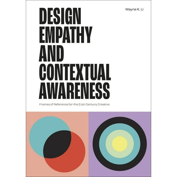 Design Empathy and Contextual Awareness: Frames of Reference for the 21st Century Creative, (Paperback)