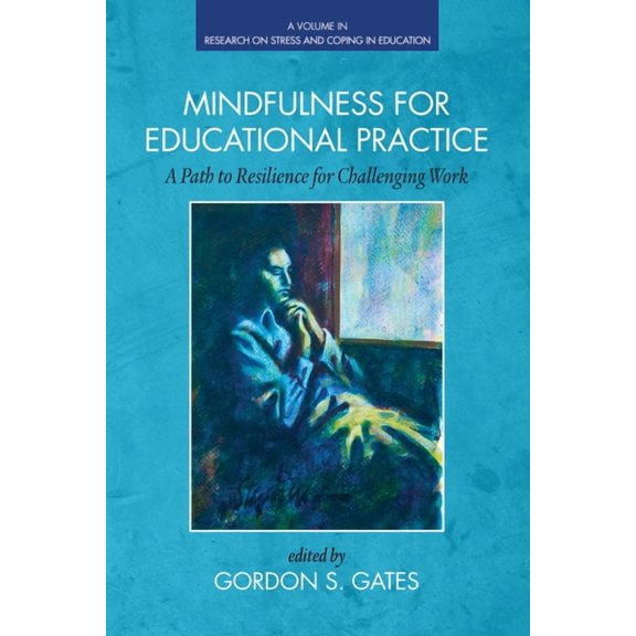 Research on Stress and Coping in Educati Mindfulness for Educational Practice: A Path to Resilience for Challenging Work, (Hardcover)