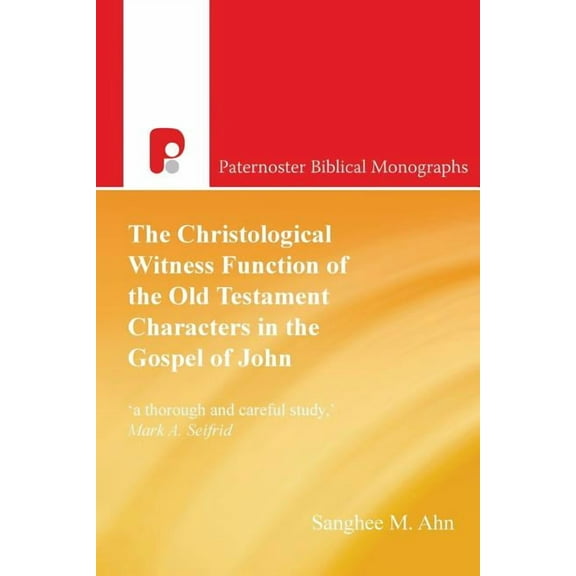 The Christological Witness Function of the Old Testament Characters in the Gospel of John, (Paperback)