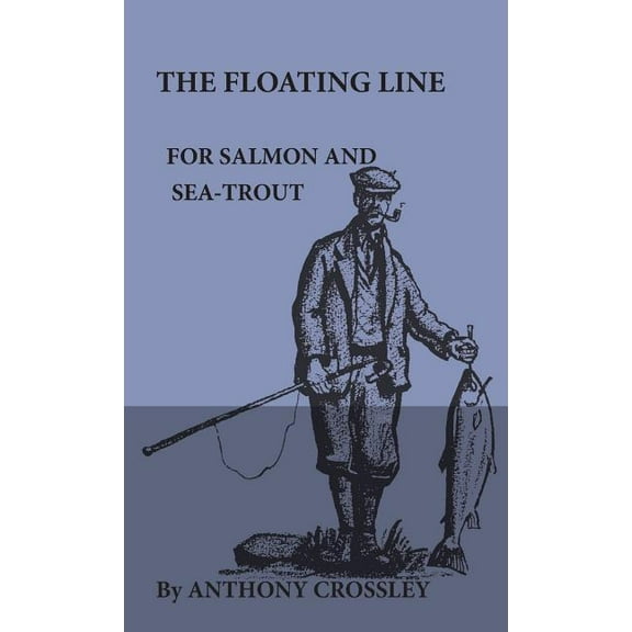 The Floating Line for Salmon and Sea-Trout (Hardcover)