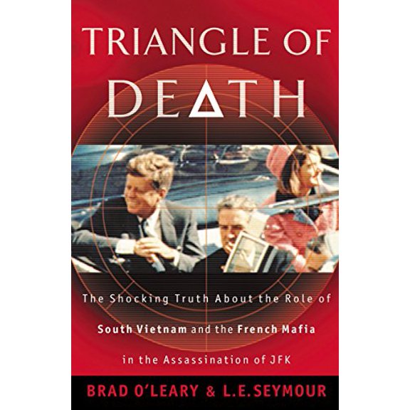 Pre-Owned Triangle of Death: The Shocking Truth About the Role of South Vietnam and the French Mafia in the Assassination of JFK (Hardcover) 0785261532 9780785261537