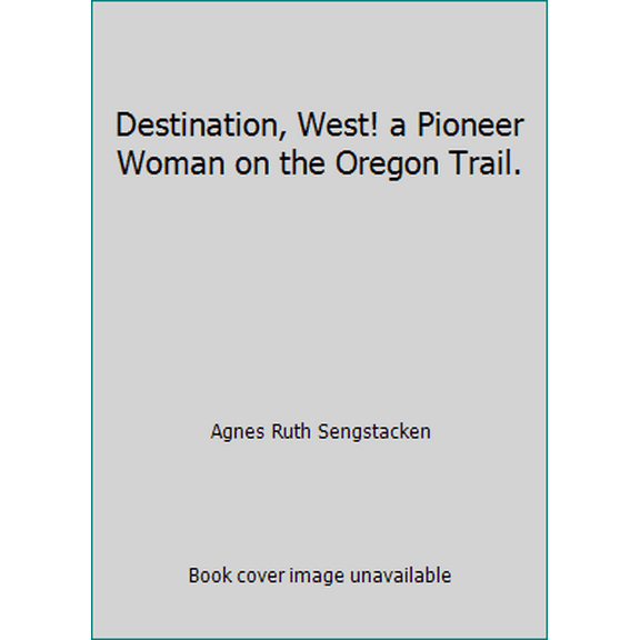 Pre-Owned Destination, West! a Pioneer Woman on the Oregon Trail. (Hardcover) 0832302074 9780832302077