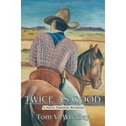Twice As Good  Reed Haddok Westerns   Paperback  Tom V. Whatley