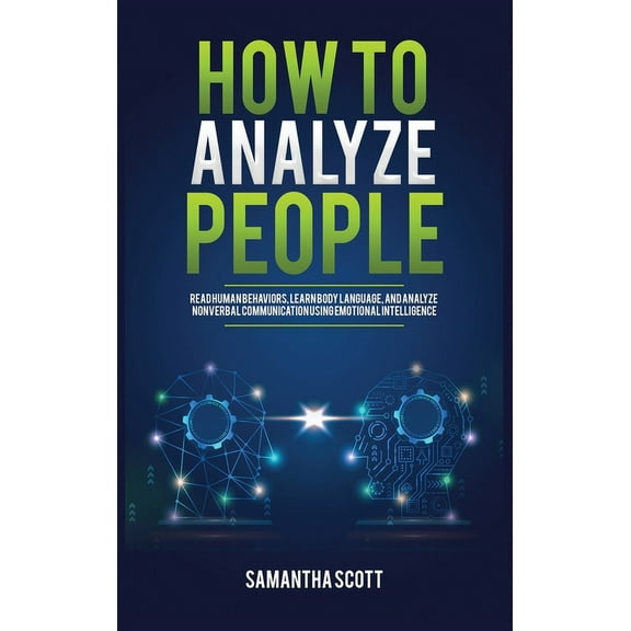 How to Analyze People: Read Human Behaviors, Learn Body Language, and Analyze Nonverbal Communication Using Emotional In, (Hardcover)