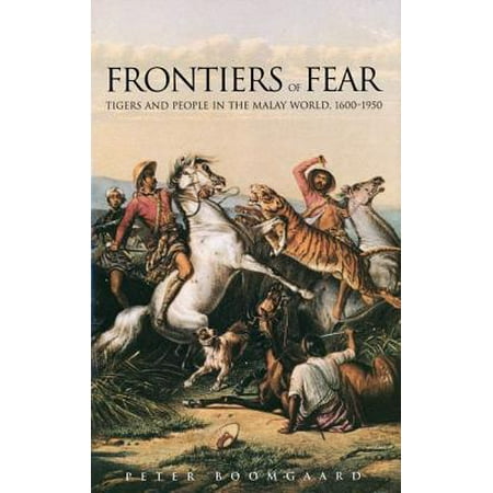 Frontiers Of Fear Tigers And People In The Malay World