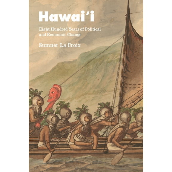 Markets and Governments in Economic Hist Hawai'i: Eight Hundred Years of Political and Economic Change, (Hardcover)