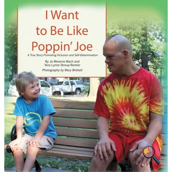Pre-Owned I Want To Be Like Poppin' Joe: A True Story Promoting Inclusion and Self-Determination (Hardcover) 1944764305 9781944764302