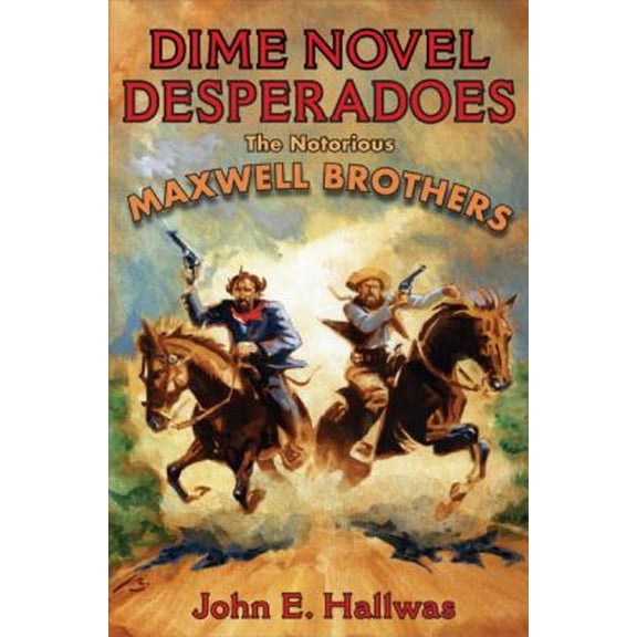 Pre-Owned Dime Novel Desperadoes : The Notorious Maxwell Brothers (Paperback) 9780252078040