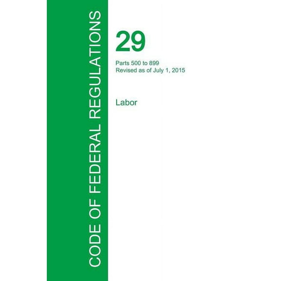 Code of Federal Regulations Title 29, Volume 3, July 1, 2015 (Paperback)
