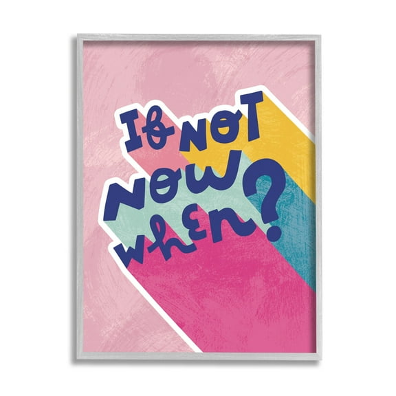Stupell Industries If Not Now When Motivational Phrase Fun Pop Typography,24 x 30, Design by Andrea Jasid Grassi