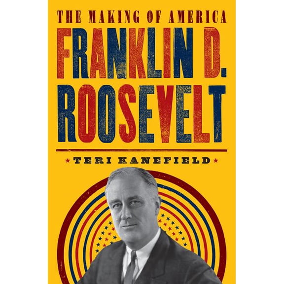 Making of America Franklin D. Roosevelt, (Hardcover)