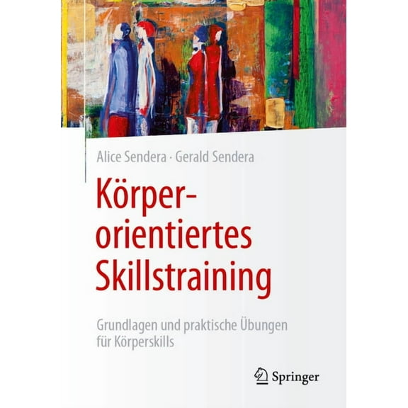 Körperorientiertes Skillstraining: Grundlagen Und Praktische Übungen Für Körperskills, (Paperback)