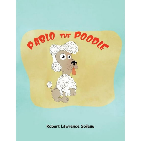 Pablo the Poodle, (Paperback)