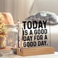thumbnail image 4 of Inspirational Motivational Gifts Positive Gift Today is a Good Day for a Good Day Clear Desk Decorative Sign Acrylic Sign With Wooden Stand for Desk Table Shelf 4x4 Inch, 4 of 4