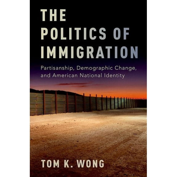 Politics of Immigration: Partisanship, Demographic Change, and American National Identity, (Paperback)