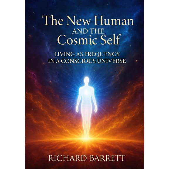 The New Human and the Cosmic Self: Living as Frequency in a Conscious Universe, (Paperback)