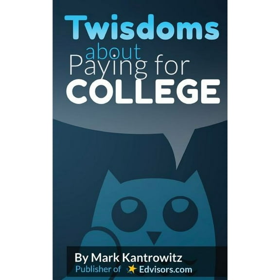 Twisdoms about Paying for College, (Paperback)
