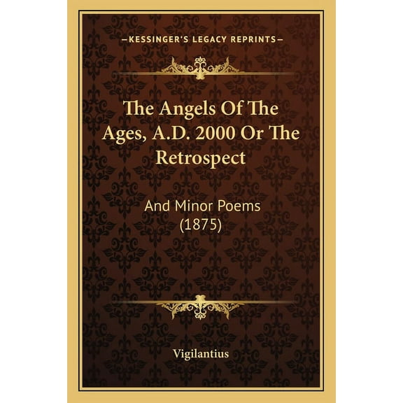 The Angels Of The Ages, A.D. 2000 Or The Retrospect : And Minor Poems (1875) (Paperback)