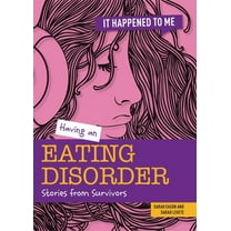 It Happened to Me Having an Eating Disorder: Stories from Survivors, (Hardcover)