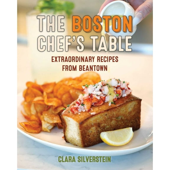 Boston Chef's Table: Extraordinary Recipes from Beantown, (Hardcover)