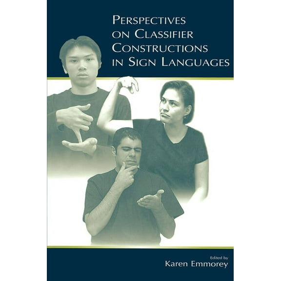 Perspectives on Classifier Constructions in Sign Languages, (Hardcover)