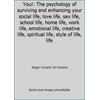 You!: The psychology of surviving and enhancing your social life, love life, sex life, school life, home life, work life, emotional life, creative life, spiritual life, style of ... [Paperback - Used]